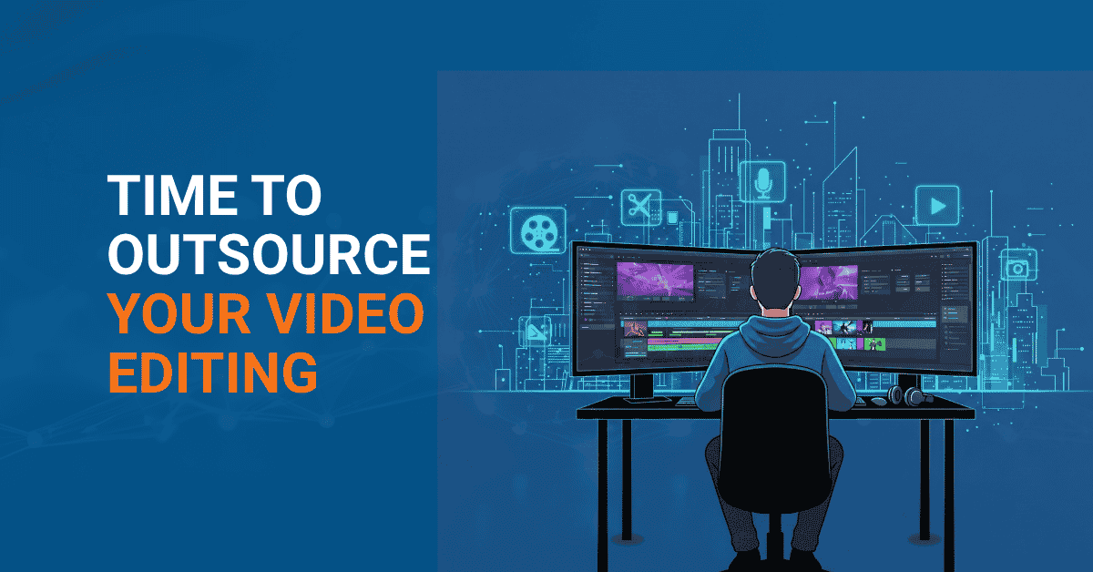 7 Signs Your Business Needs to Outsource Video Editing Right Now